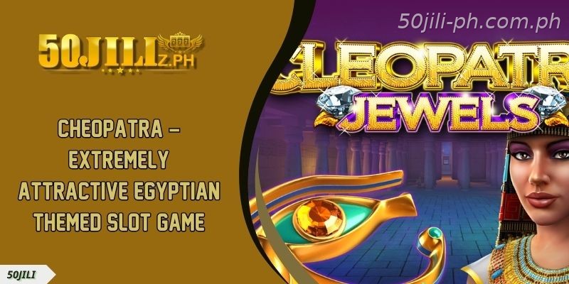 Cheopatra – Extremely Attractive Egyptian Themed Slot Game